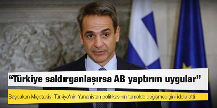 Yunanistan: Türkiye saldırganlaşırsa AB yaptırım uygular