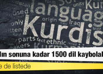 Yüzyılın sonuna kadar 1500 dil kaybolabilir, Kürtçe de listede