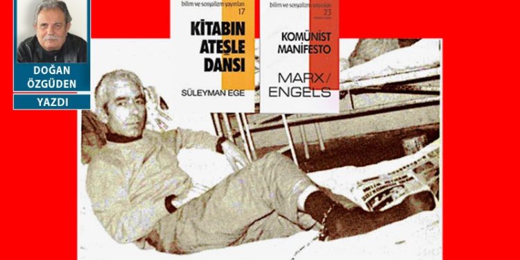 Zincire vurulan, kitapları yakılan yoldaşım