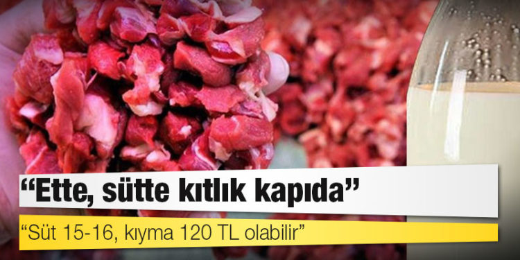 Çiftçi derneğinden uyarı: Süt 15-16, kıyma 120 TL olabilir