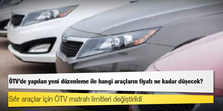 ÖTV'de yapılan yeni düzenleme ile hangi araçların fiyatı ne kadar düşecek?