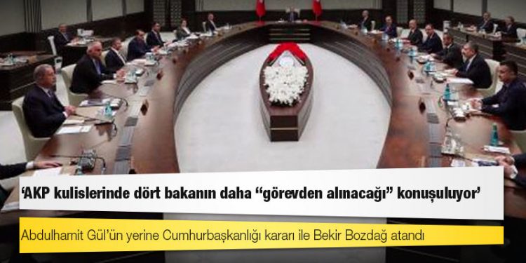 İddia: AKP kulislerinde dört bakanın daha “görevden alınacağı” konuşuluyor