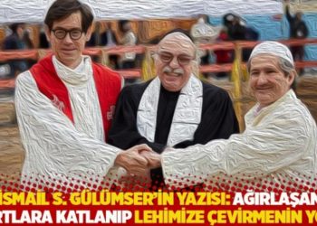 İsmail S. G&uuml;l&uuml;mser'in yazısı: Ağırlaşan şartlara katlanıp lehimize &ccedil;evirmenin yolu