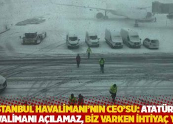İstanbul Havalimanı'nın CEO'su: Atat&uuml;rk Havalimanı a&ccedil;ılamaz, biz varken ihtiya&ccedil; yok