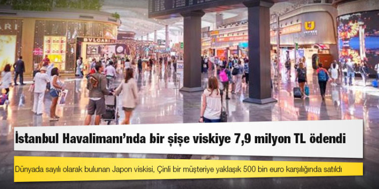 İstanbul Havalimanı’nda bir şişe viskiye 7,9 milyon TL ödendi