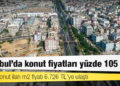 İstanbul'da konut fiyatları yüzde 105 arttı