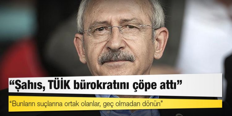 "Şahıs, TÜİK bürokratını çöpe attı" diyen Kılıçdaroğlu'dan çağrı: Bunların suçlarına ortak olanlar, geç olmadan dönün
