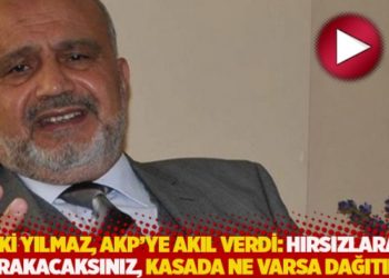 Şevki Yılmaz, AKP'ye akıl verdi: Hırsızlara mı bırakacaksınız, kasada ne varsa dağıtın
