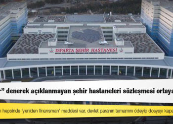 “Ticari sır” denerek açıklanmayan şehir hastaneleri sözleşmesi ortaya çıktı