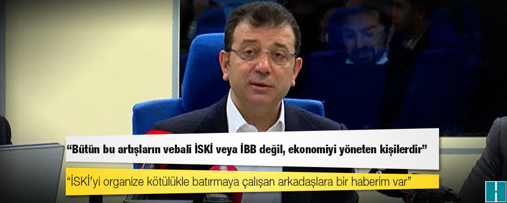 İmamoğlu: Bütün bu artışların vebali İSKİ veya İBB değil, ekonomiyi yöneten kişilerdir