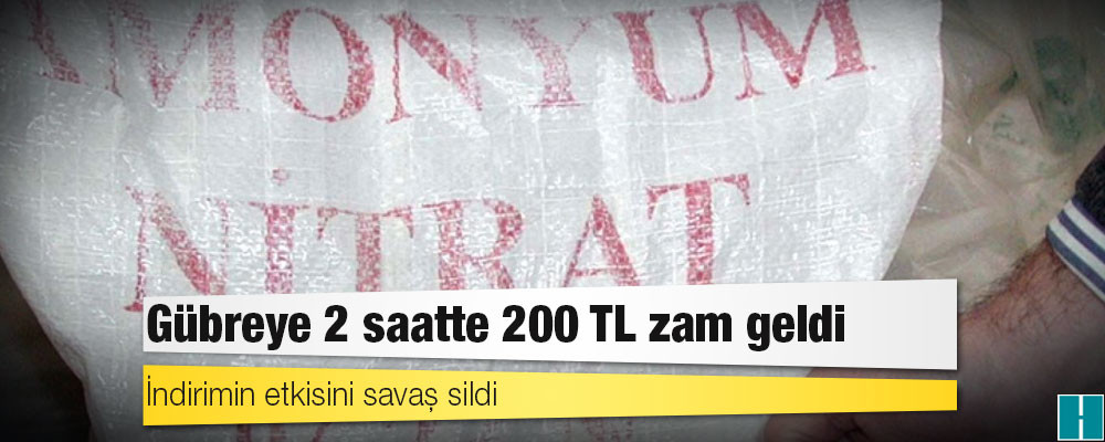 İndirimin etkisini savaş sildi: Gübreye 2 saatte 200 TL zam geldi