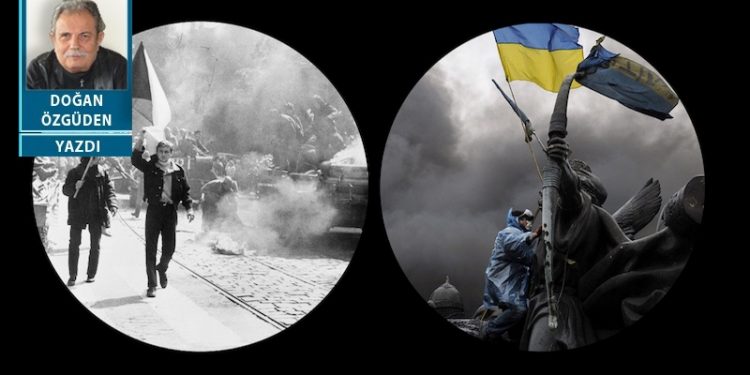 1968 Prag'ından 2022 Kiev'ine...