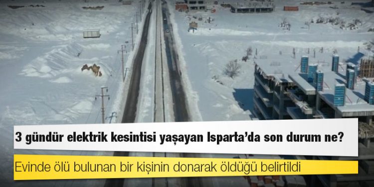 3 gündür elektrik kesintisi yaşayan Isparta’da son durum ne?
