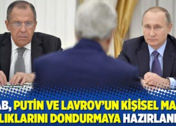 AB, Putin ve Lavrov’un kişisel mal varlıklarını dondurmaya hazırlanıyor
