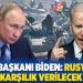 ABD Başkanı Biden: Rusya'ya karşılık verilecek