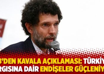 AB'den Kavala a&ccedil;ıklaması: T&uuml;rkiye yargısına dair endişeler g&uuml;&ccedil;leniyor
