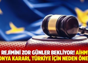 AKP rejimini zor g&uuml;nler bekliyor! AİHM&rsquo;nin Polonya kararı, T&uuml;rkiye i&ccedil;in neden &ouml;nemli?