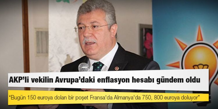 AKP’li vekilin Avrupa’daki enflasyon hesabı gündem oldu