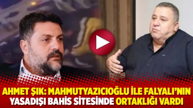 Ahmet Şık: Mahmutyazıcıoğlu ile Falyalı’nın yasadışı bahis sitesinde ortaklığı vardı