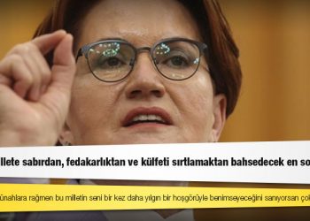 Akşener’den Erdoğan'a: Sen bu millete sabırdan, fedakarlıktan ve külfeti sırtlamaktan bahsedecek en son kişisin