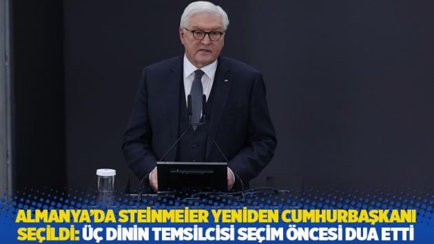 Almanya’da Steinmeier yeniden Cumhurbaşkanı seçildi: Üç dinin temsilcisi seçim öncesi dua etti