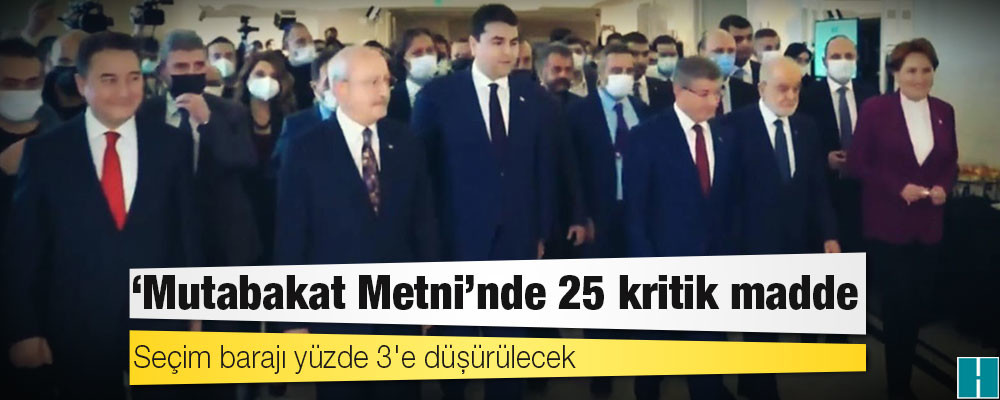 Altı muhalefet partisinin açıkladığı 'Mutabakat Metni'nde 25 kritik madde