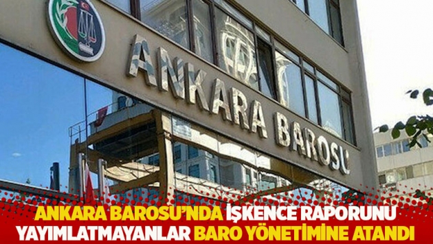 Ankara Barosu'nda işkence raporunu yayımlatmayanlar baro yönetimine atandı