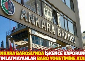 Ankara Barosu'nda işkence raporunu yayımlatmayanlar baro y&ouml;netimine atandı