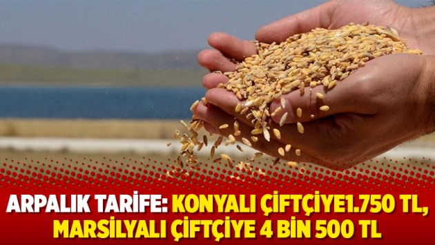 Arpalık tarife: Konyalı çiftçiye1.750 TL, Marsilyalı çiftçiye 4 bin 500 TL