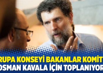Avrupa Konseyi Bakanlar Komitesi Osman Kavala için toplanıyor
