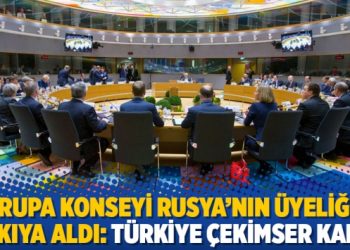 Avrupa Konseyi Rusya’nın üyeliğini askıya aldı: Türkiye çekimser kaldı