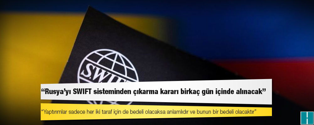 Avrupalı Merkez Bankası Başkanı: Rusya'yı SWIFT sisteminden çıkarma kararı birkaç gün içinde alınacak