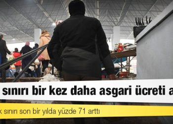 Açlık sınırı bir kez daha asgari ücreti aştı: Yoksulluk sınırı son bir yılda yüzde 71 arttı