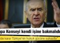 Bahçeli'den Osman Kavala kararına tepki: Bu sözde karar Türkiye'nin hukuk gücüne suikasttır, Avrupa Konseyi kendi işine bakmalıdır