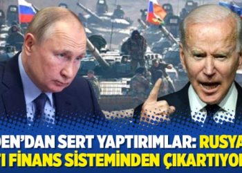 Biden&rsquo;dan sert yaptırımlar: Rusya&rsquo;yı Batı finans sisteminden &ccedil;ıkartıyoruz