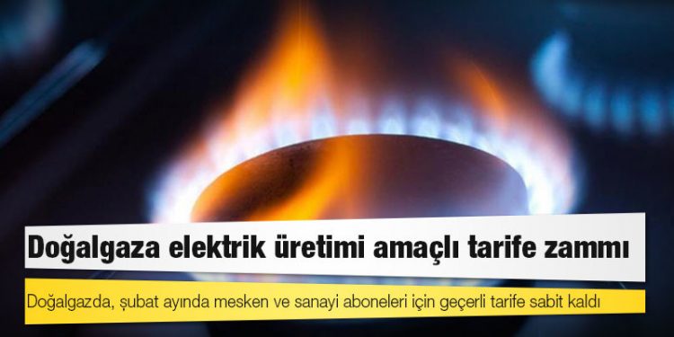 Doğalgaza elektrik üretimi amaçlı tarife zammı