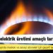 Doğalgaza elektrik üretimi amaçlı tarife zammı