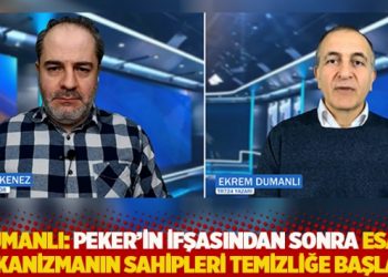 Dumanlı: Peker'in ifşasından sonra esas mekanizmanın sahipleri temizliğe başladı