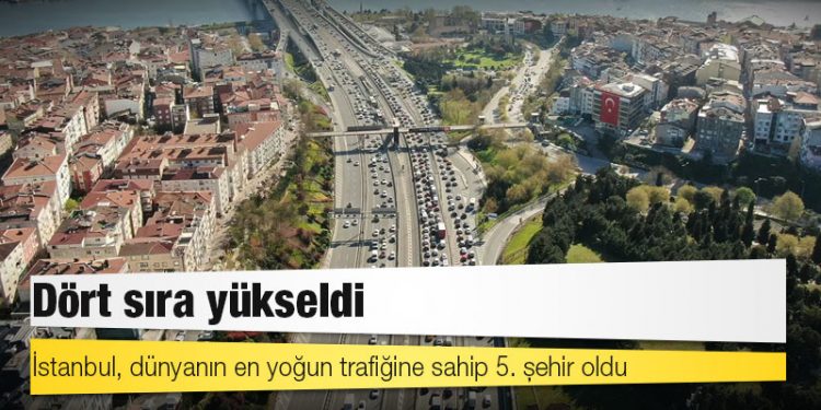 Dört sıra yükseldi: İstanbul, dünyanın en yoğun trafiğine sahip 5. şehir oldu