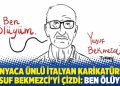 Dünyaca ünlü İtalyan karikatürist Yusuf Bekmezci’yi çizdi: Ben ölüyüm