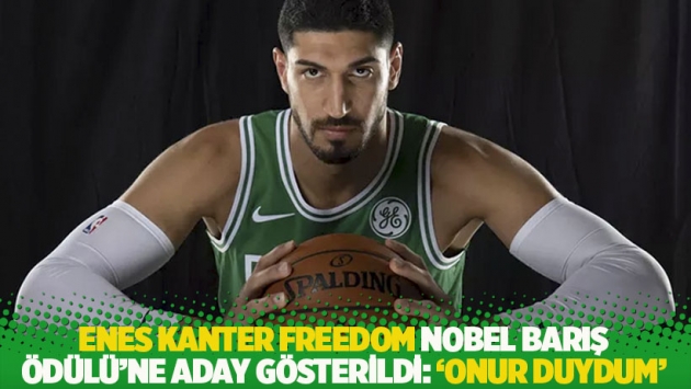 Enes Kanter Freedom Nobel Barış Ödülü’ne aday gösterildi: 'Onur duydum'