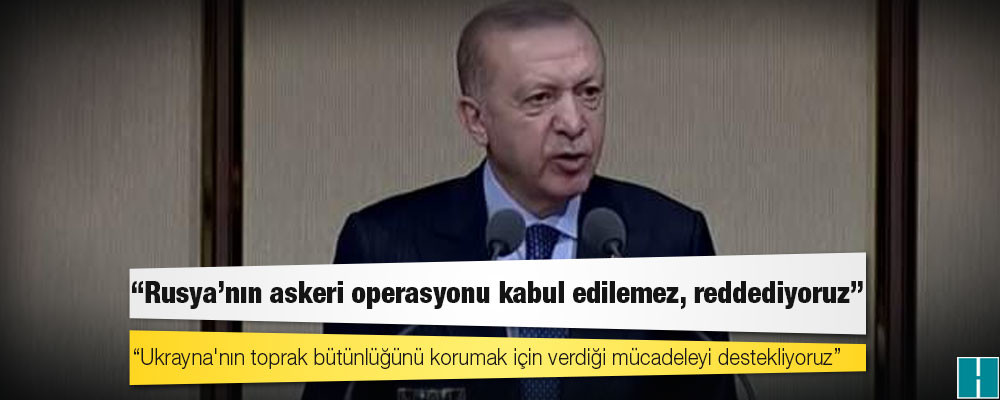 Erdoğan: Ukrayna'nın toprak bütünlüğünü korumak için verdiği mücadeleyi destekliyoruz