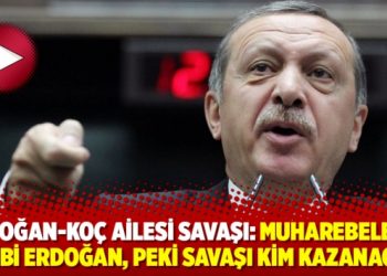 Erdoğan-Ko&ccedil; ailesi savaşı: Muharebelerin galibi Erdoğan, peki savaşı kim kazanacak?