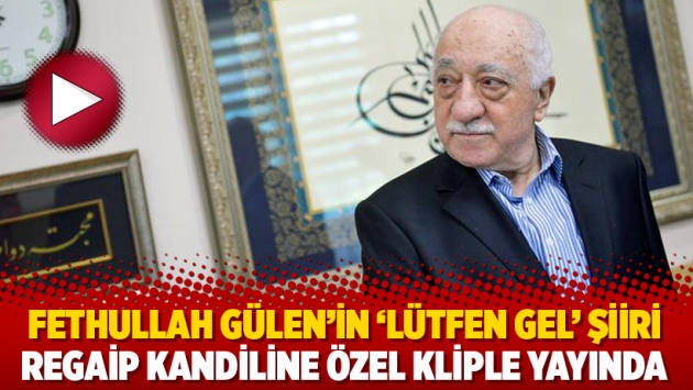 Fethullah Gülen’in ‘Lütfen Gel’ şiiri Regaip Kandiline özel kliple yayında