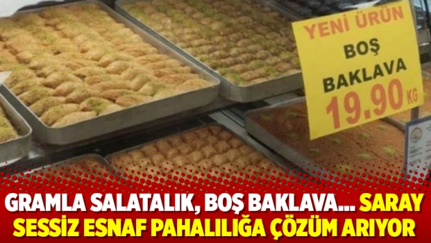 Gramla salatalık, boş baklava…Saray sessiz esnaf pahalılığa çözüm arıyor