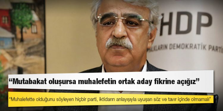 HDP Eş Genel Başkanı Sancar: Mutabakat oluşursa muhalefetin ortak aday fikrine açığız