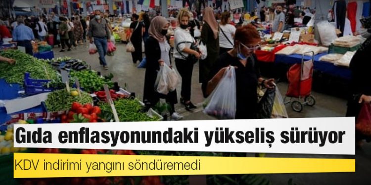 KDV indirimi yangını söndüremedi: Gıda enflasyonundaki yükseliş sürüyor