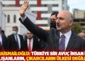 Karaismailoğlu: T&uuml;rkiye bir avu&ccedil; insan i&ccedil;in &ccedil;alışanların, &ccedil;ıkarcıların &uuml;lkesi değildir