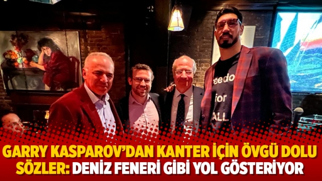 Kasparov’dan Kanter için övgü dolu sözler: Deniz Feneri gibi yol gösteriyor