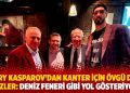 Kasparov&rsquo;dan Kanter i&ccedil;in &ouml;vg&uuml; dolu s&ouml;zler: Deniz Feneri gibi yol g&ouml;steriyor